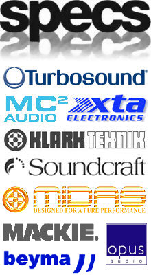 Specs: Turbosound, MC2 Audio, XTA Electronics, Klark Teknik, Soundcraft, Midas, Mackie, Beyma, Opus PA Systems
